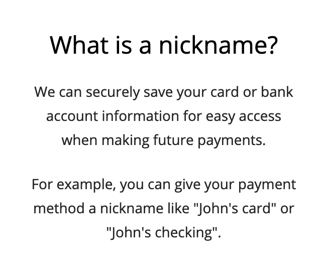bank account nickname is a payment method nickname that can be used to quickly access your saved card or bank account information