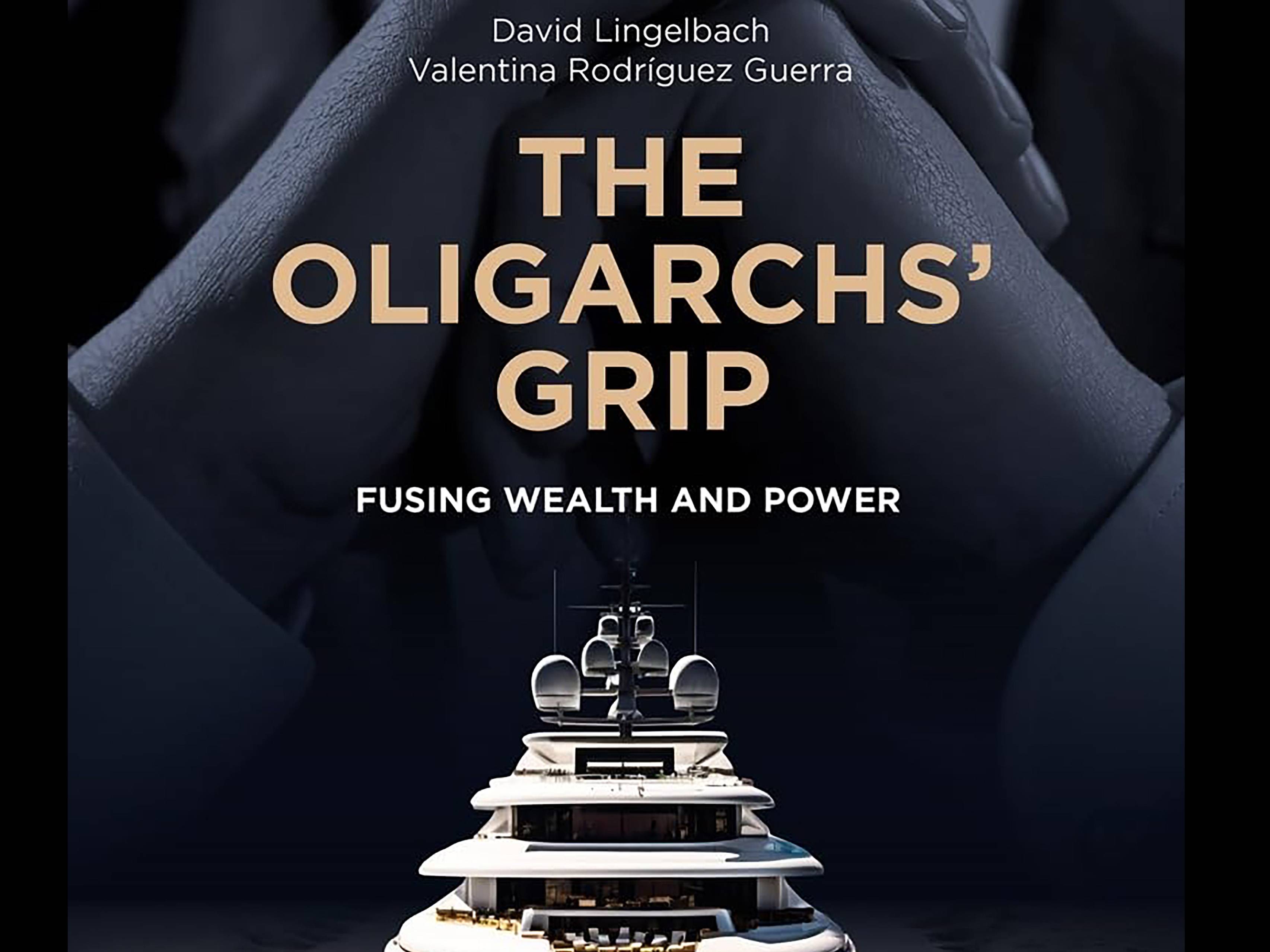 The Oligarchs' Grip: Fusing Wealth and Power is a book by University of Baltimore Merrick School of Business Prof. David Lingelbach and co-author Valentina Rodríguez Guerra