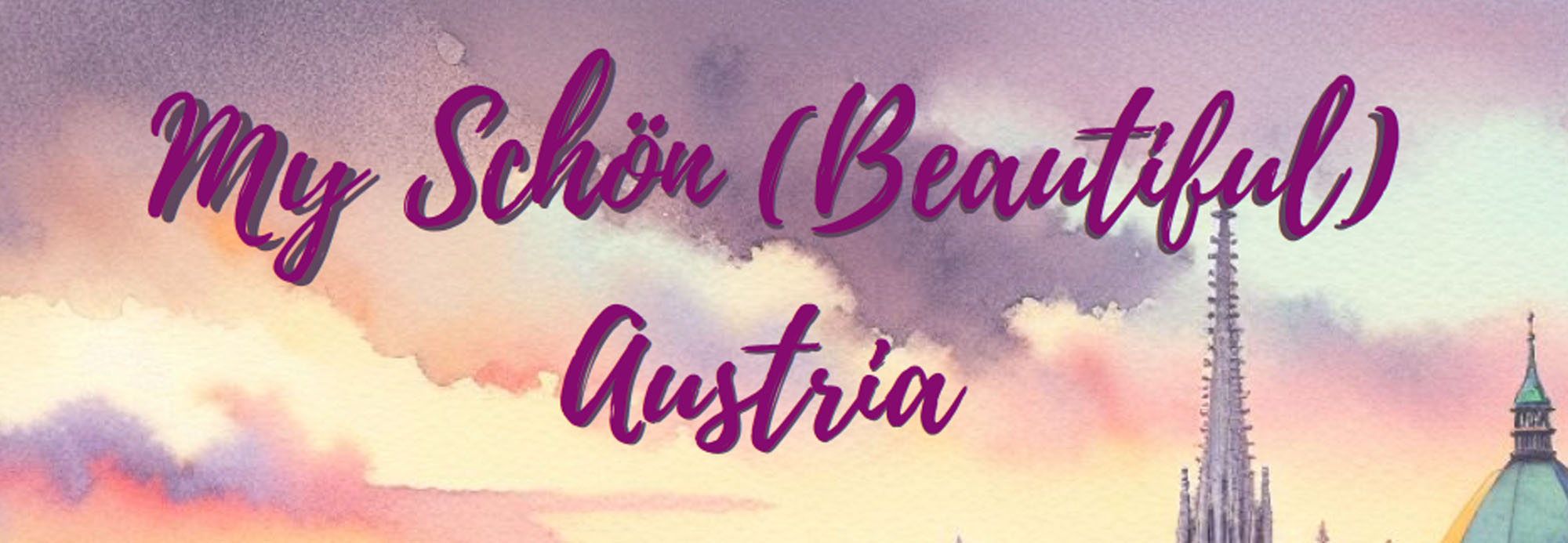 A watercolor-style graphic with handwriting type that reads My Schon (Beautiful) Austria