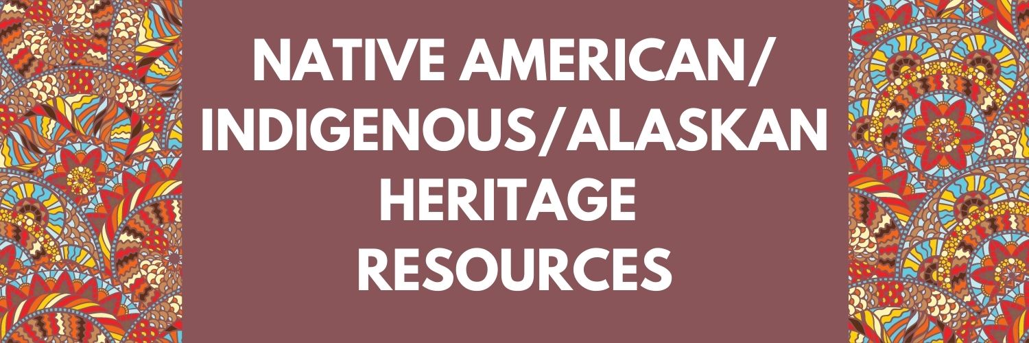 Native American/Indigenous and Alaska Native Heritage Resources