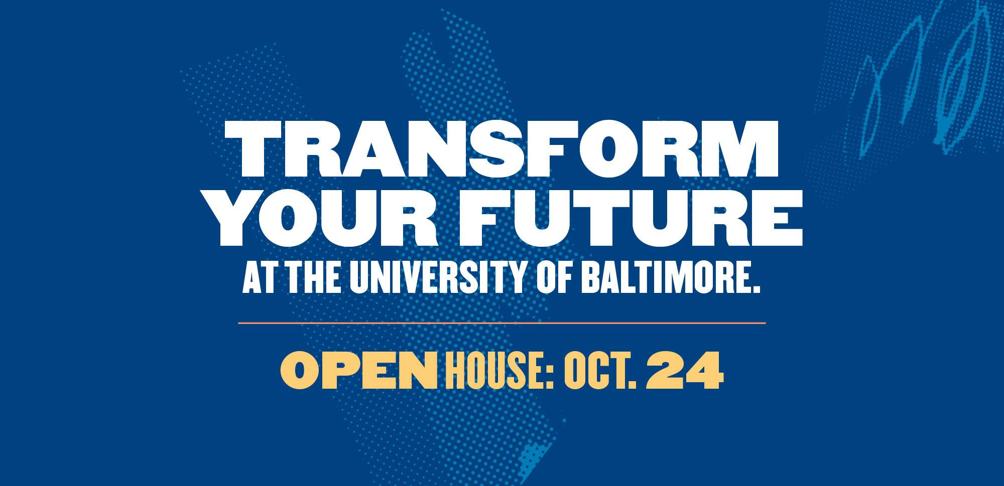 A promotional graphic with text "Transform Your Future" at the University of Baltimore | Open House Oct. 24, 2026